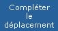 Compléter le déplacement
